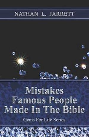 Mistakes Famous People Made In The Bible: Gems For Life