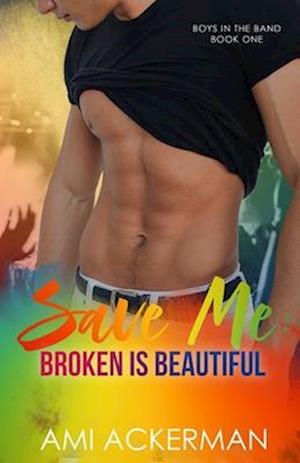 Save Me: Broken is Beautiful