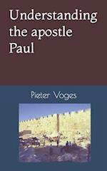 Understanding the apostle Paul 