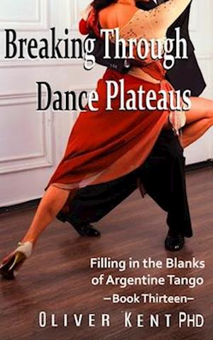 Breaking Through Dance Plateaus: Filling in the Blanks of Argentine Tango
