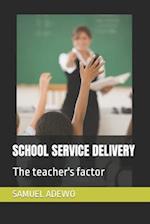 SCHOOL SERVICE DELIVERY: The teacher's factor 