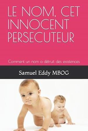 Le Nom, CET Innocent Persecuteur