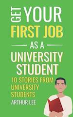 Get Your First Job as a University Student: Experience and Inspiration from Successful Job Seekers 