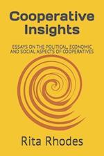 Cooperative Insights: ESSAYS ON THE POLITICAL, ECONOMIC AND SOCIAL ASPECTS OF COOPERATIVES