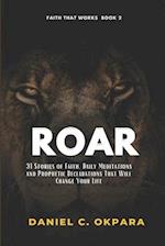 ROAR: 31 Stories Of Faith, Daily Meditations And Prophetic Declarations That Will Change Your Life 