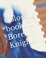 When I grow up, I want to be !!!: Coloring book for Bored Knights 