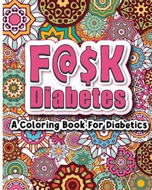 FU!K Diabetes Coloring Book