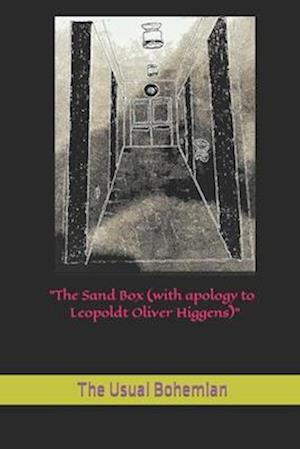 "The Sand Box (with apology to Leopoldt Oliver Higgens)"