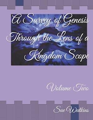 A Survey of Genesis Through the Lens of a Kingdom Scope: Volume Two