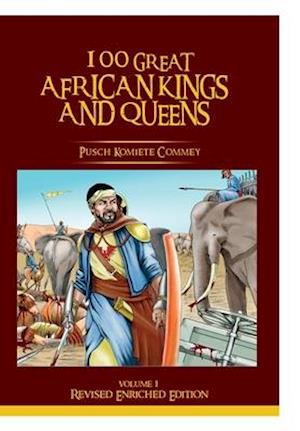 100 GREAT AFRICAN KINGS AND QUEENS (Vol 1 Revised): THE FIRST TESTAMENT