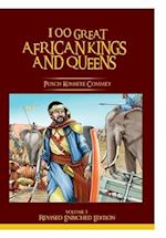 100 GREAT AFRICAN KINGS AND QUEENS (Vol 1 Revised): THE FIRST TESTAMENT 