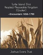 Turtle Island (First Peoples)/Peaceable Kingdom (Quaker) : --Encounters 1656-1799 