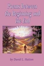 Poems Between the Beginning and the End 