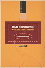 Bad Business: A Tale of Conclusions 