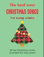 The Best Ever CHRISTMAS SONGS for easy piano: 30 top Christmas carols arranged for easy piano 