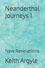 Neanderthal Journeys 1: New Revelations 