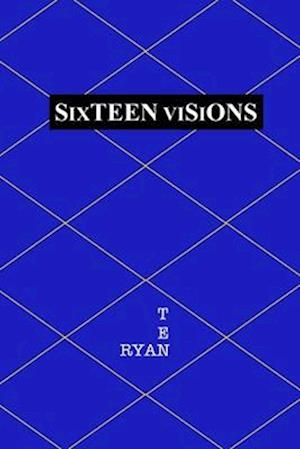 Sixteen Visions