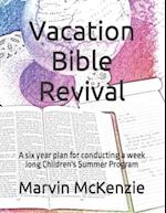 Vacation Bible Revival: A six year plan for conducting a week long Children's Summer Program 