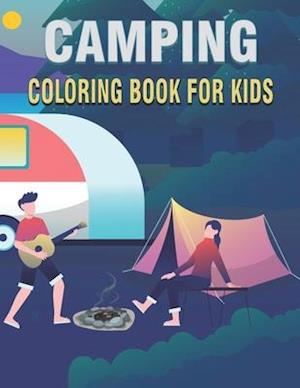 Camping Coloring Book For Kids: 50 Unique Camping Coloring Pages For Kids