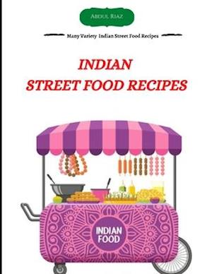 Indian Street Food Recipes: Many Variety Indian Street Food Recipes