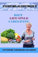 FIGHTING ALZHEIMER'S: Diet Lifestyle Caregiving 