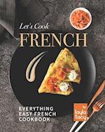 Let's Cook French: Everything Easy French Cookbook 
