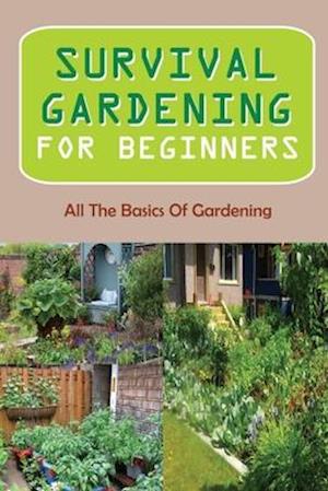 Survival Gardening For Beginners