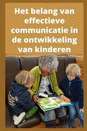 Het belang van effectieve communicatie in de ontwikkeling van kinderen