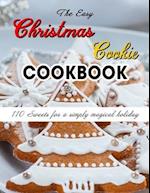 The Easy Christmas Cookie Cookbook : 110 Sweets for a simply magical holiday 