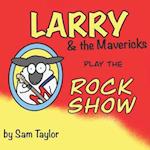 Larry and the Mavericks play the Rock Show 