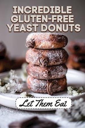 Incredible Gluten-Free Yeast Donuts