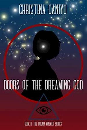 Doors of the Dreaming God: Book II of the Dream Walker Series