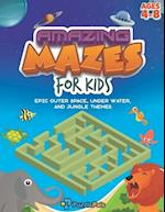 Amazing Maze Book For Kids: Epic Outer Space, Under Water, and Jungle Themes For Kids Ages 4 - 8 