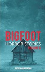 Bigfoot Horror Stories: Volume 6 