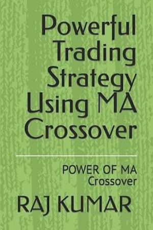 Powerful Trading Strategy Using MA Crossover: POWER OF MA Crossover