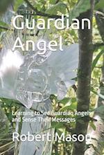 Guardian Angel: Learning to See Guardian Angels and Sense Their Messages 