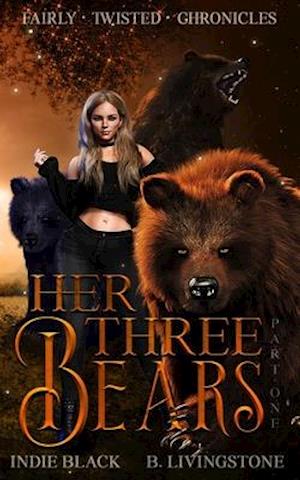 Her Three Bears | Part One: Fairly Twisted Chronicles