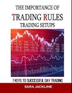 The Importance Of Trading Rules: Trading Setups: 7 Keys To Successful Day Trading 