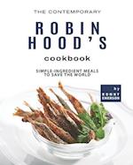 The Contemporary Robin Hood's Cookbook: Simple-Ingredient Meals to Save the World 