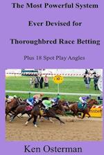 The Most Powerful System Ever Devised for Thoroughbred Race Betting Plus 18 Spot Play Angles 