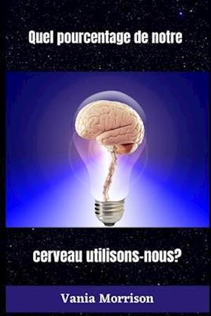 Quel pourcentage de notre cerveau utilisons-nous?