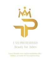 I AM PREDESTINED BEAUTY FOR ASHES 