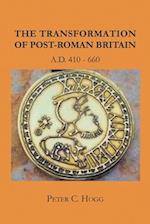The Transformation of Post-Roman Britain A.D. 410-660 