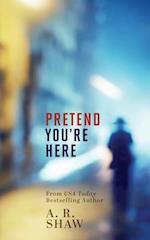 Pretend You're Here: A Dystopian Crime Thriller Novella 