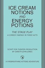 Ice Cream Notions and Energy Potions: The Stage Play 