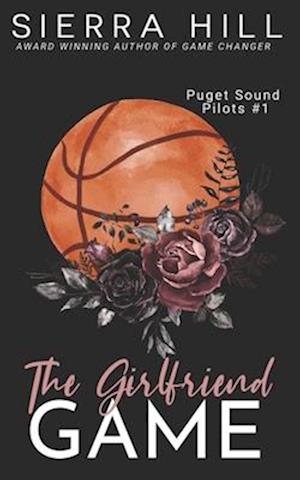 The Girlfriend Game: An Off-Limits Sports Romance