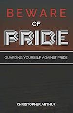 Beware of Pride: Guarding Yourself Against Pride 