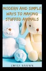 Modern And Simple Ways To Making Stuffed Animals 