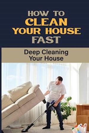 How To Clean Your House Fast