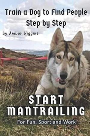 Start Mantrailing: Train a Dog to Find People